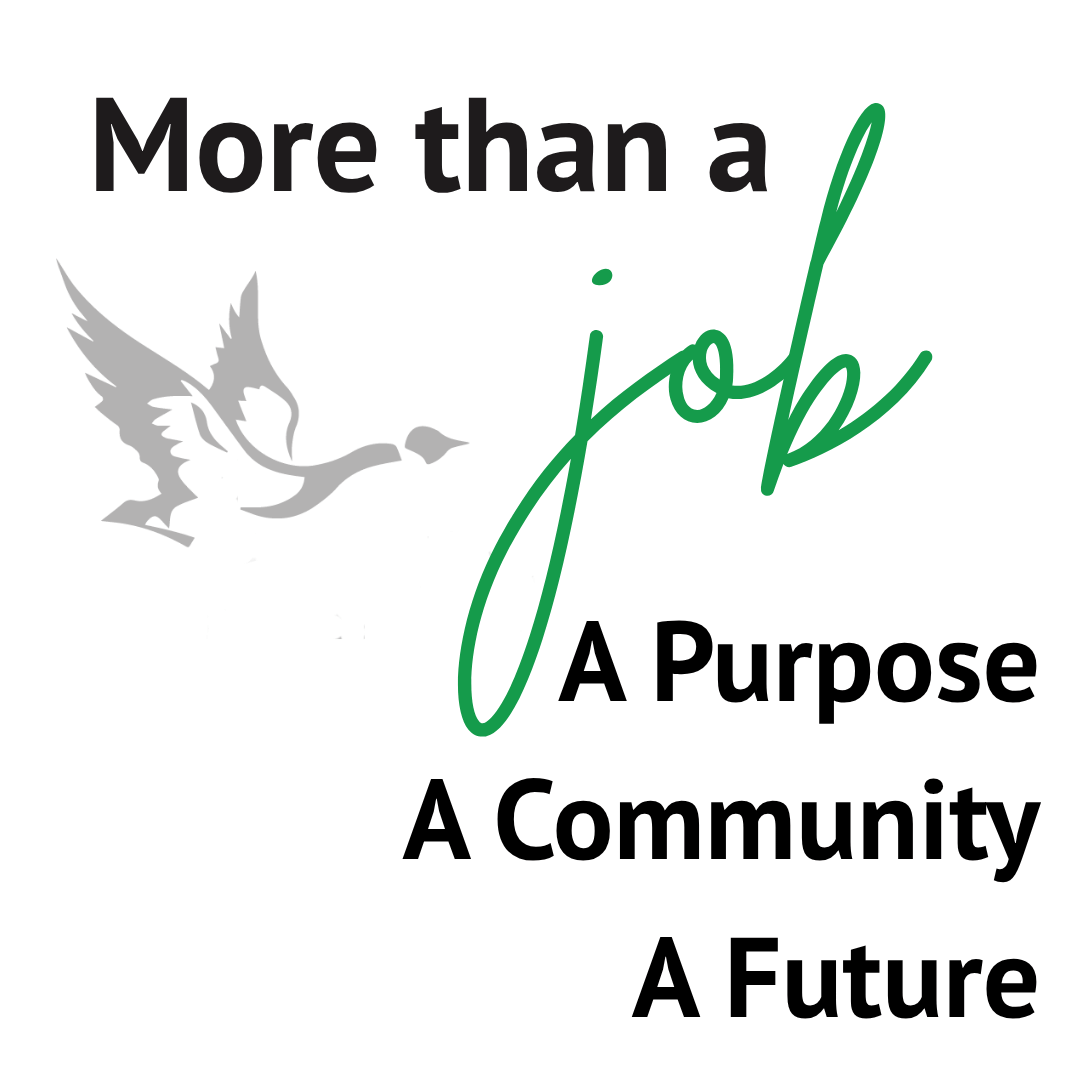 Text reading more than a job. A Purpose, a community, a future.